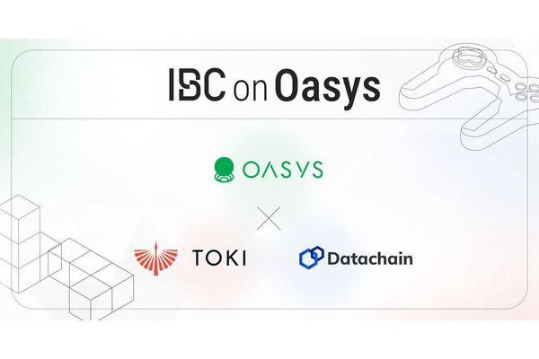 OasysがDatachainおよびTOKIとパートナーシップ締結、IBCを用いてブロックチェーンゲームのインターオペラビリティを推進 画像